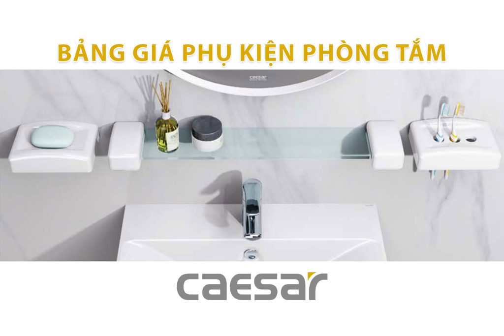 Bảng giá phụ kiện phòng tắm CAESAR giá rẻ nhất
